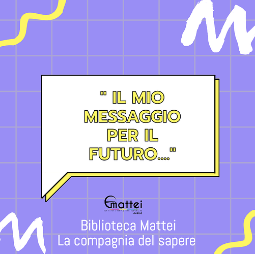 Il mio messaggio per il futuro...